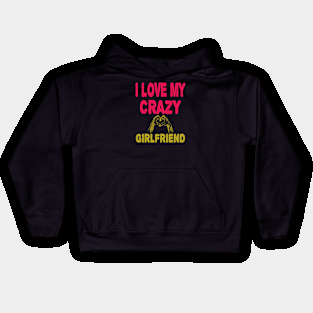 I love My Crazy Girlfriend Kids Hoodie